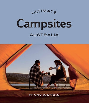 In Ultimate Campsites: Australia, Penny Watson maps out 75 of the country’s most wild and wondrous nature-based campgrounds, from the turquoise and white sandy beaches of Queensland and pristine national parks of New South Wales, to the wineries of South Australia and the wilderness areas of Tasmania.