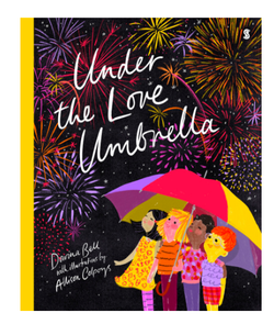Under the Love Umbrella by Davina Bell. From this award-winning creative duo comes a stunning celebration of the joy and comfort that love can bring.